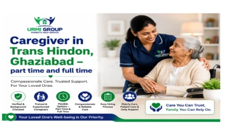 Caregiver in Trans Hindon, Ghaziabad – part time and full time