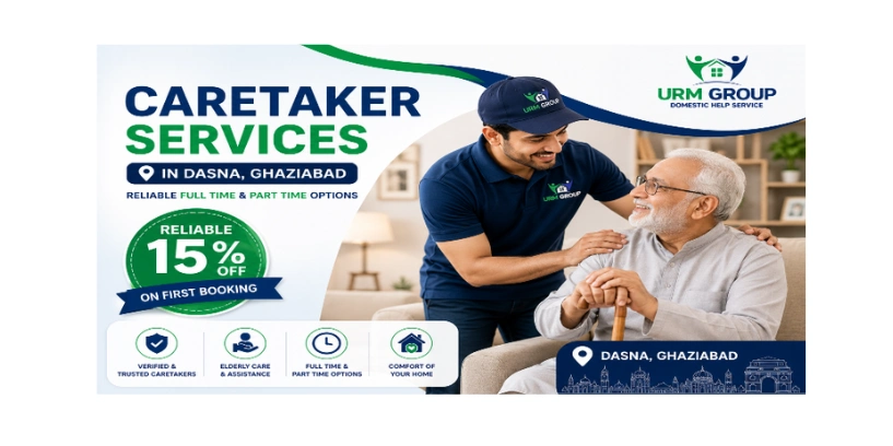 Caretaker services in Dasna, Ghaziabad – reliable full time and part time options
