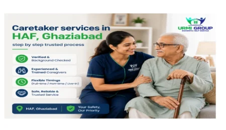Caretaker services in HAF, Ghaziabad – step by step trusted process