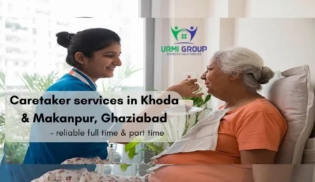 Caretaker services in Khoda & Makanpur, Ghaziabad – reliable full time & part time
