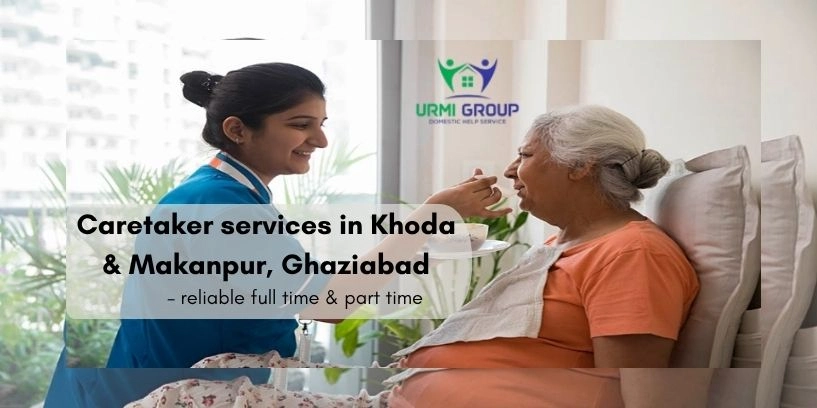 Caretaker services in Khoda & Makanpur, Ghaziabad – reliable full time & part time