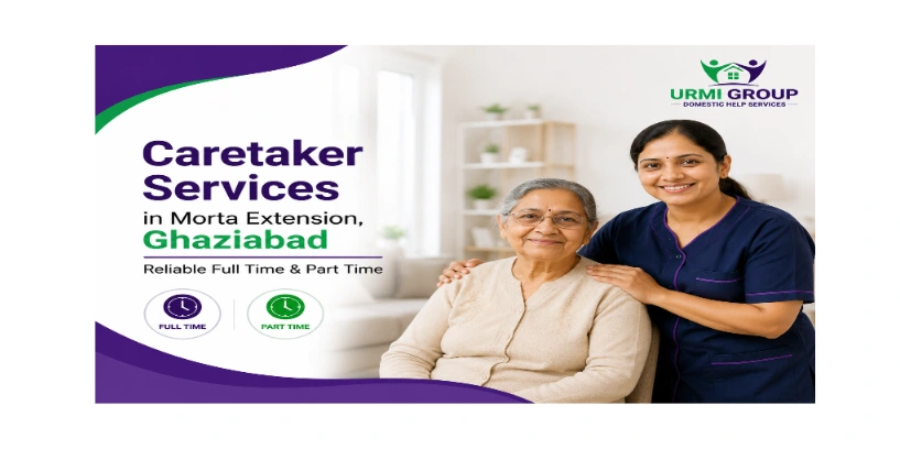 Caretaker services in Morta Extension, Ghaziabad – reliable full time & part time