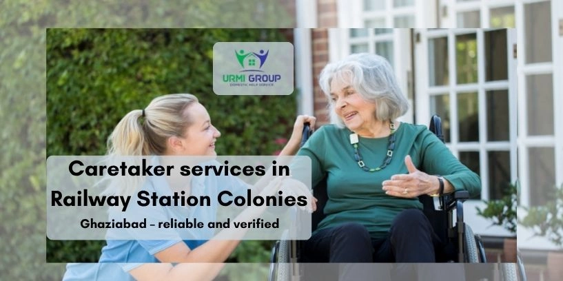 Caretaker services in Railway Station Colonies, Ghaziabad – reliable and verified