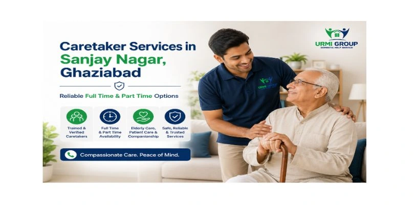 Caretaker services in Sanjay Nagar, Ghaziabad – reliable full time and part time options