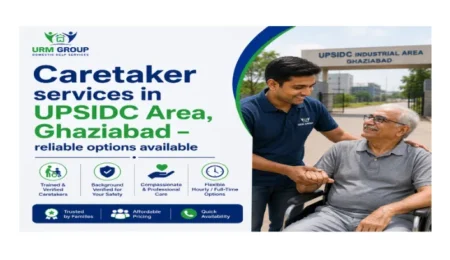 Caretaker services in UPSIDC Area, Ghaziabad – reliable options available