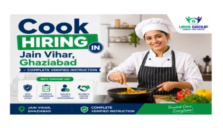 Cook hiring in Jain Vihar, Ghaziabad – complete verified instruction
