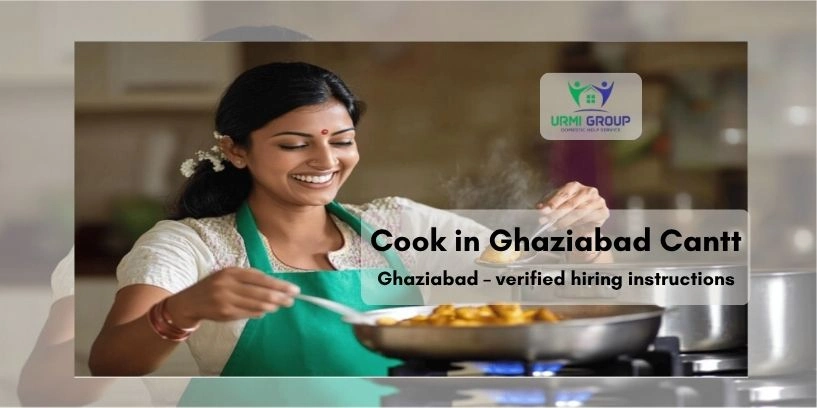 Cook in Ghaziabad Cantt, Ghaziabad – verified hiring instructions