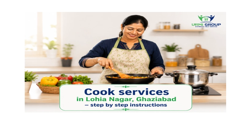 Cook services in Lohia Nagar, Ghaziabad – step by step instructions