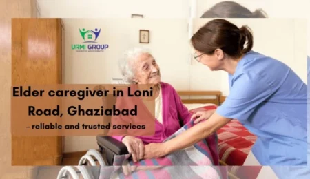 Elder caregiver in Loni Road, Ghaziabad