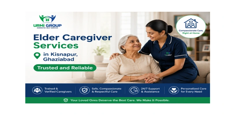 Elder caregiver services in Kisnapur, Ghaziabad – trusted and reliable