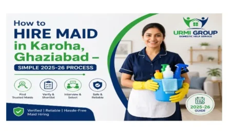 How to hire maid in Karoha, Ghaziabad – simple 2025-26 process