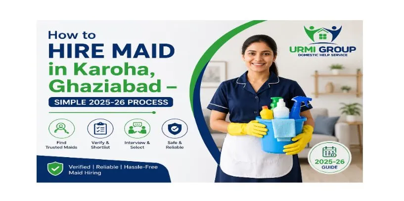 How to hire maid in Karoha, Ghaziabad – simple 2025-26 process
