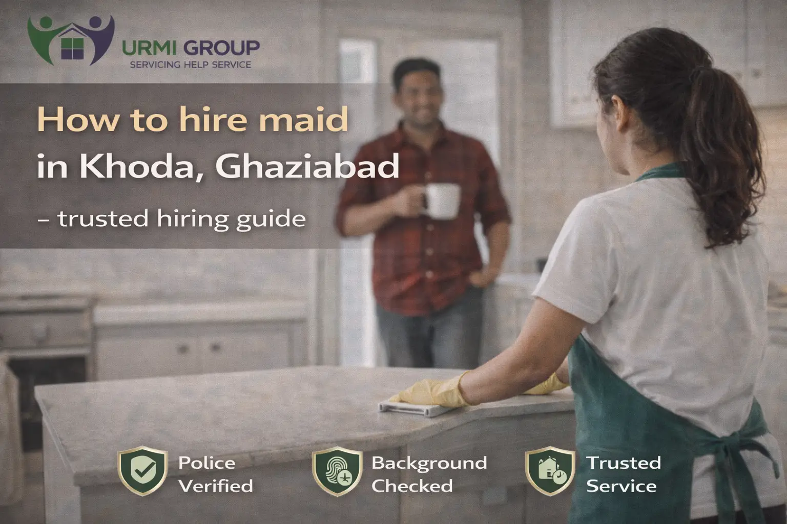How to hire maid in Khoda, Ghaziabad – trusted hiring guide