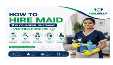 How to hire maid in Kishanpur, Ghaziabad – verified process