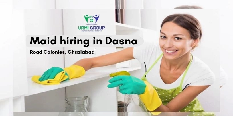 Maid hiring in Dasna Road Colonies, Ghaziabad – complete process