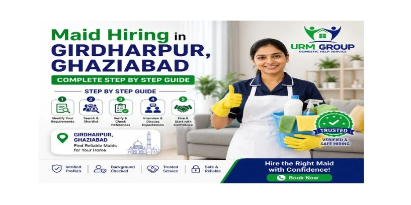 Maid hiring in Girdharpur, Ghaziabad – complete step by step guide