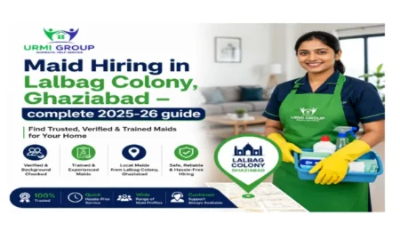 Maid hiring in Lalbag Colony, Ghaziabad – complete 2025-26 guide