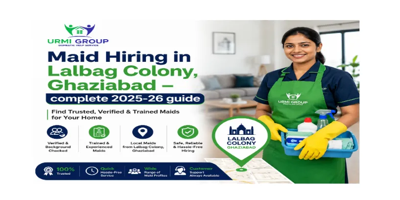 Maid hiring in Lalbag Colony, Ghaziabad – complete 2025-26 guide