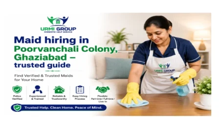 Maid hiring in Poorvanchali Colony, Ghaziabad – trusted guide