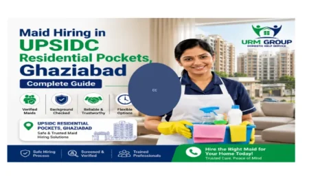 Maid hiring in UPSIDC Residential Pockets, Ghaziabad – complete guide