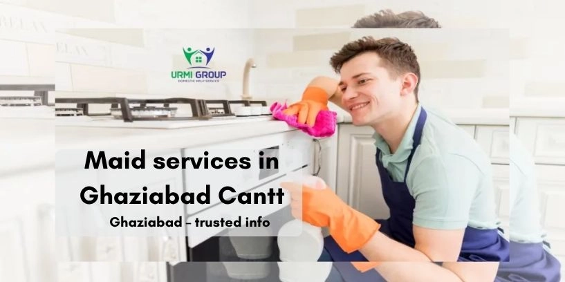 Maid services in Ghaziabad Cantt, Ghaziabad – trusted info