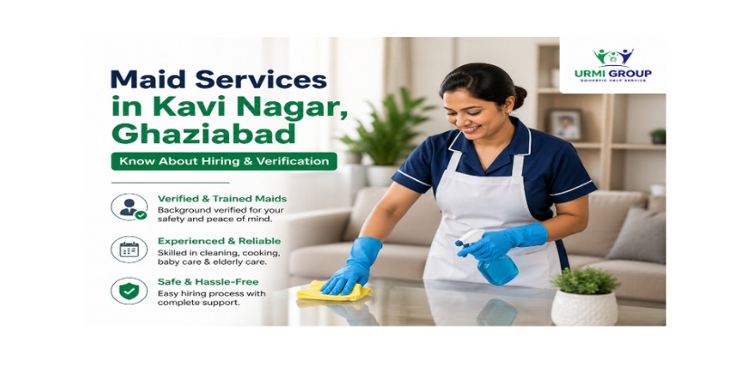 Maid services in Kavi Nagar, Ghaziabad – know about hiring & verification