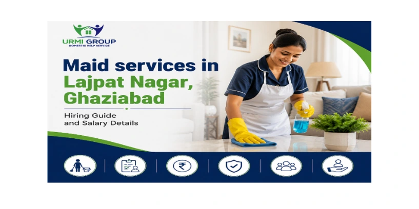 Maid services in Lajpat Nagar, Ghaziabad – hiring guide and salary details