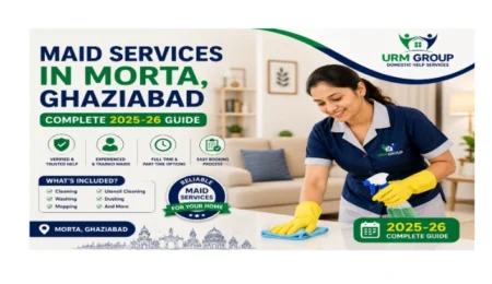 Maid services in Morta, Ghaziabad – complete 2025-26 guide