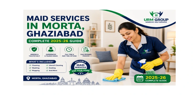 Maid services in Morta, Ghaziabad – complete 2025-26 guide