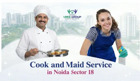 Cook and Maid Service in Noida Sector 18