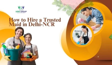 How to Hire a Trusted Maid in Delhi-NCR