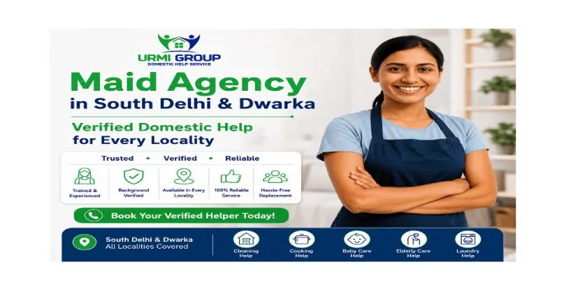Maid Agency in South Delhi & Dwarka: Verified Domestic Help for Every Locality