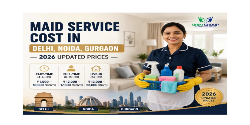 Maid Service Cost in Delhi, Noida, Gurgaon — 2026 Updated Prices