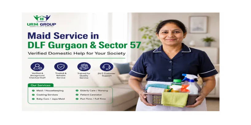 Maid Service in DLF Gurgaon & Sector 57: Verified Domestic Help for Your Society