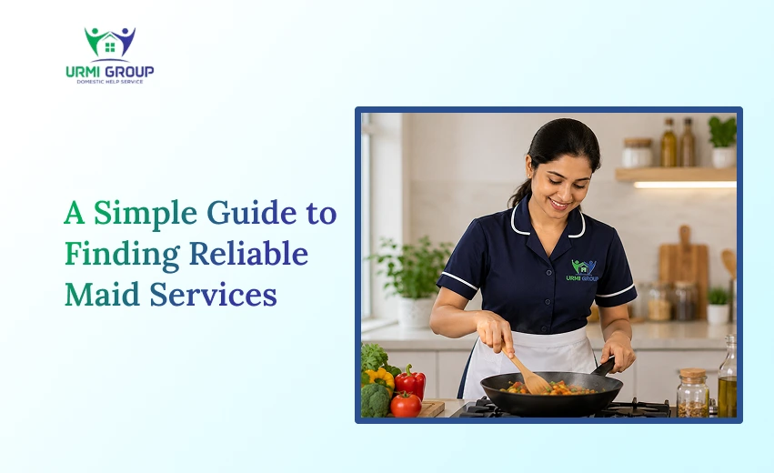 A Simple Guide to Finding Reliable Maid Services