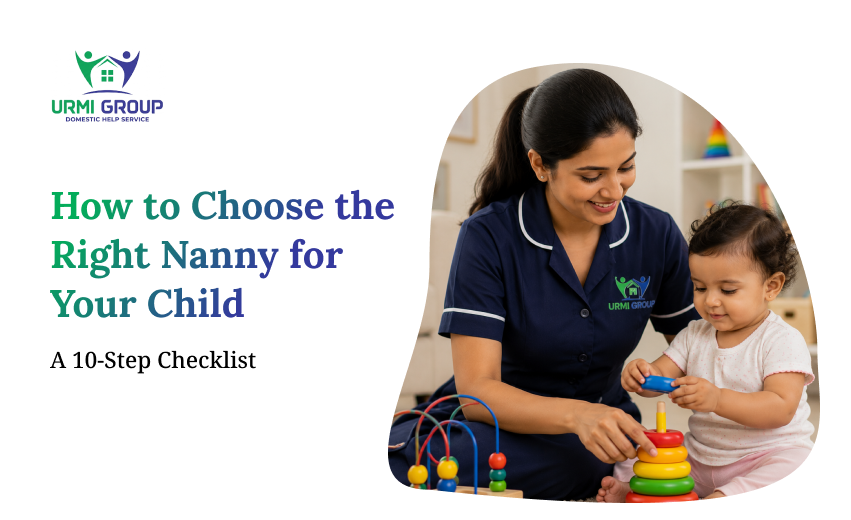 How to Choose the Right Nanny for Your Child: A 10-Step Checklist