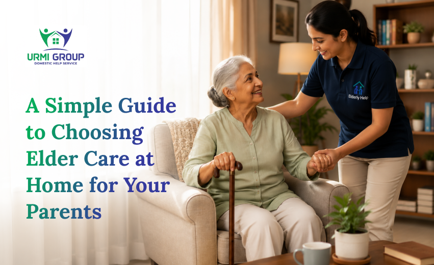 A Simple Guide to Choosing Elder Care at Home for Your Parents